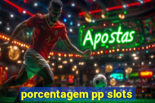 porcentagem pp slots